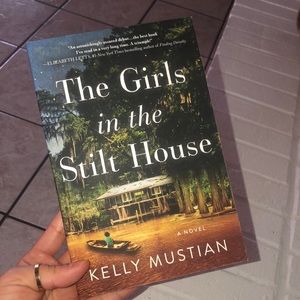 The Girls in the Stilt House Book by Kelly Mustian
